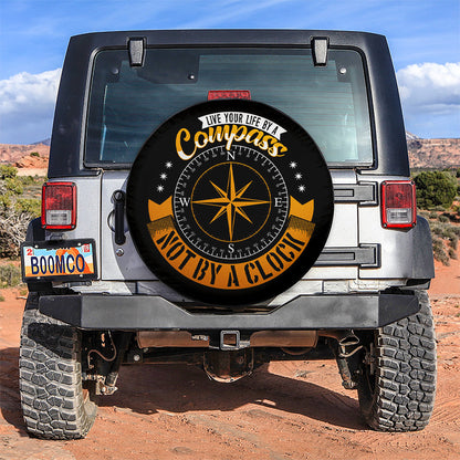 Live Your Life By A Compass Not By A Clock Car Spare Tire Cover