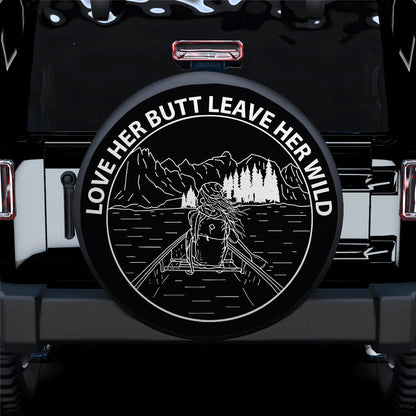 Love Her Butt Leave Her Wild Jeep Car Spare Tire Cover
