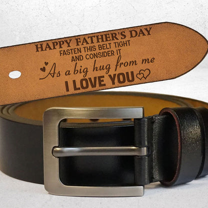 Fasten This Belt Tight And Consider It As A Big Hug From Us - Personalized Engraved Leather Belt