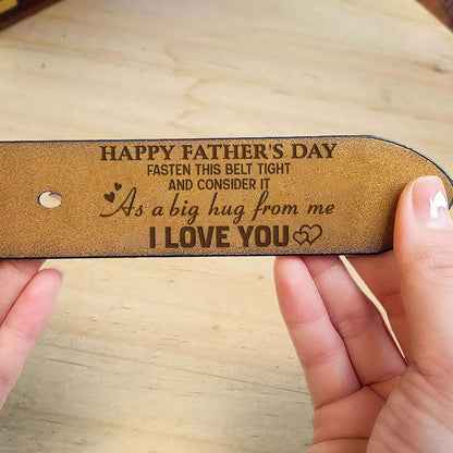 Fasten This Belt Tight And Consider It As A Big Hug From Us - Personalized Engraved Leather Belt