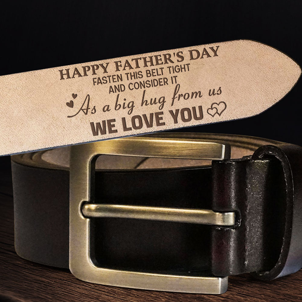 Fasten This Belt Tight And Consider It As A Big Hug From Us - Personalized Engraved Leather Belt