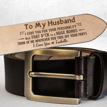 I Love You For Your Personality - Personalized Engraved Leather Belt