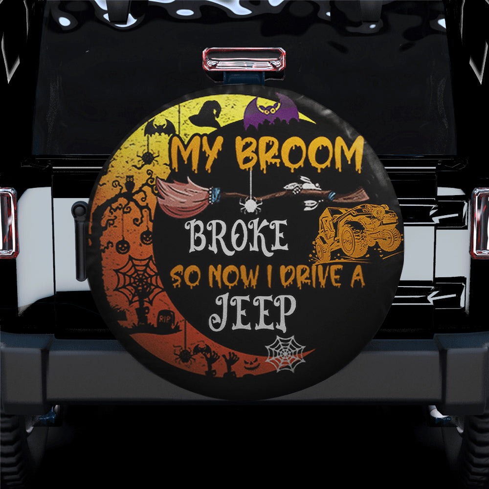 My Broom Broke So I Drive A Jeep Spare Tire Cover
