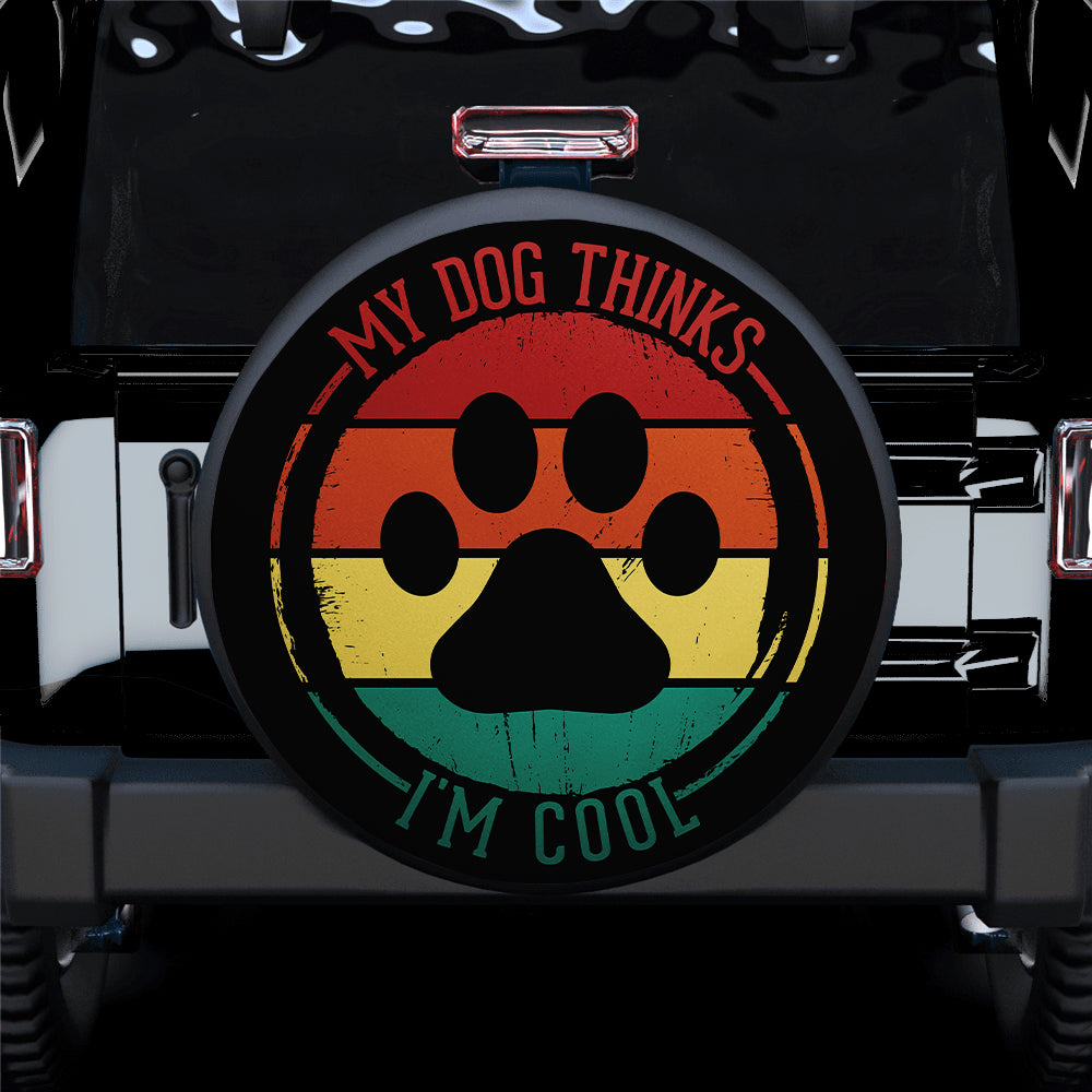 My Dog Thinks I Am Cool Vintage Jeep Car Spare Tire Cover