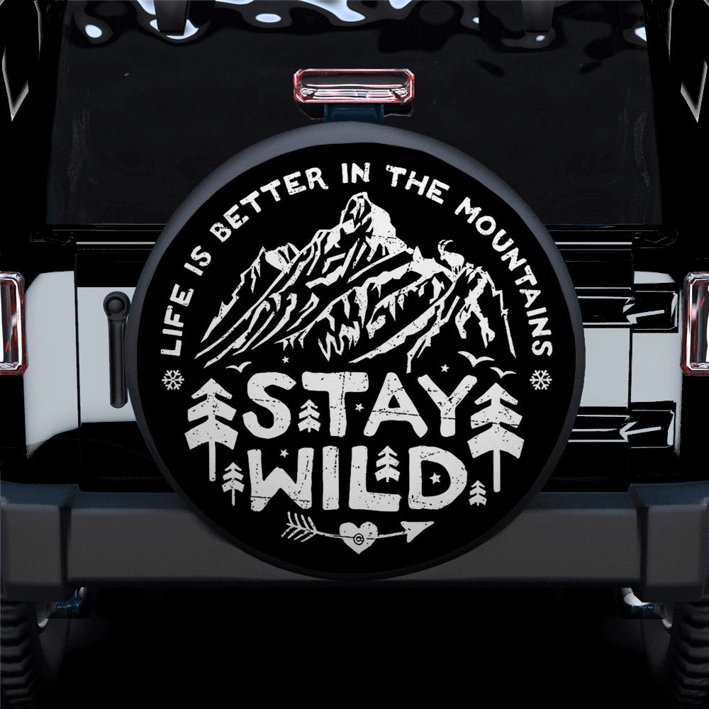 Stay Wild Life Is Better In The Moutains Car Spare Tire Cover