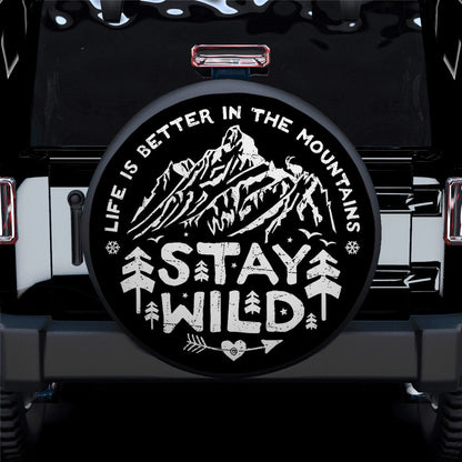 Stay Wild Life Is Better In The Moutains Car Spare Tire Cover