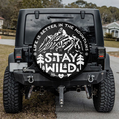 Stay Wild Life Is Better In The Moutains Car Spare Tire Cover