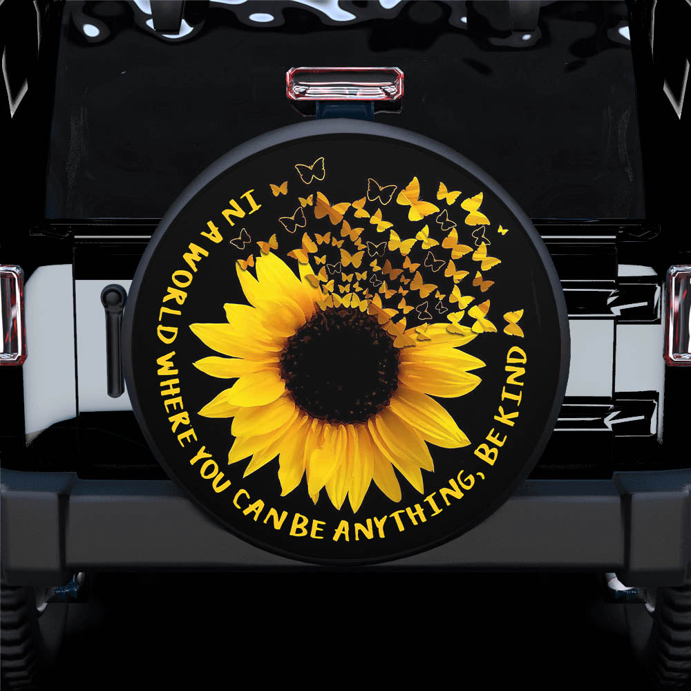Sunflower In A World Where You Can Be Anything Be Kind Car Spare Tire