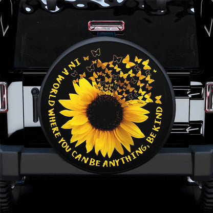 Sunflower In A World Where You Can Be Anything Be Kind Car Spare Tire