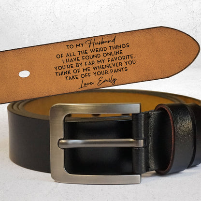 The Weird Things I Found Online You'Re My Favorite - Personalized Engraved Leather Belt