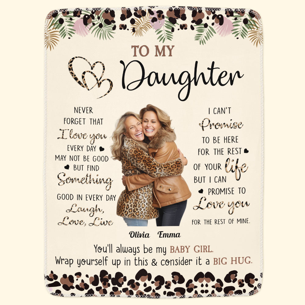 To My Daughter You'll Always Be My Baby Girl - Personalized Photo Blanket