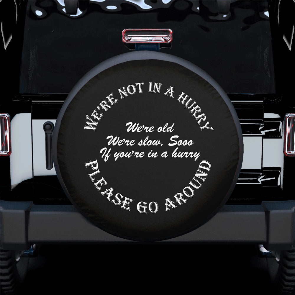 We Are Not In A Hurry Funny Spare Tire Cover