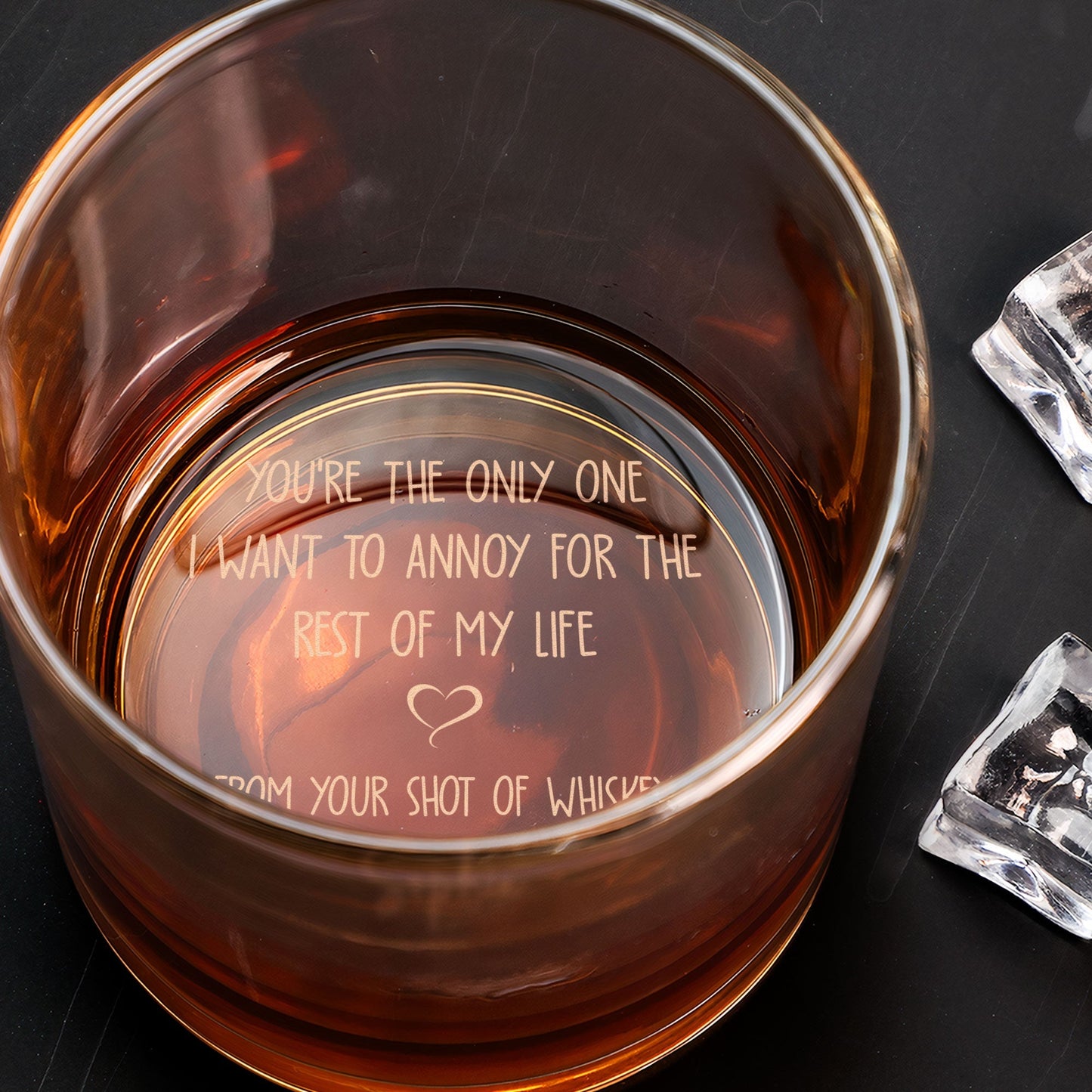 You're The Only One I Want To Annoy - Personalized Engraved Whiskey Glass