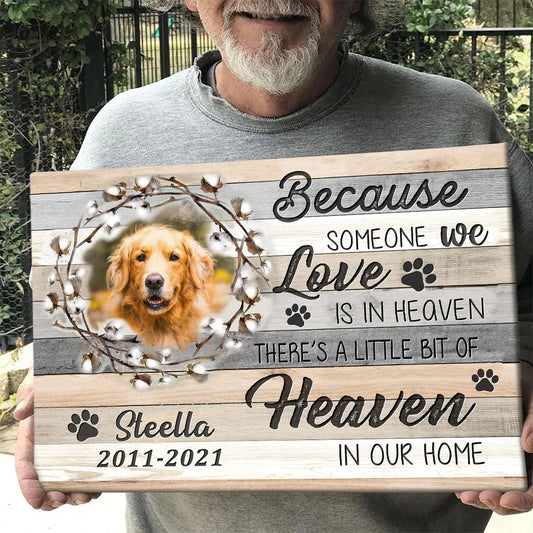 Because Someone We Love Pet Memorial Canvas – Custom Photo & Name