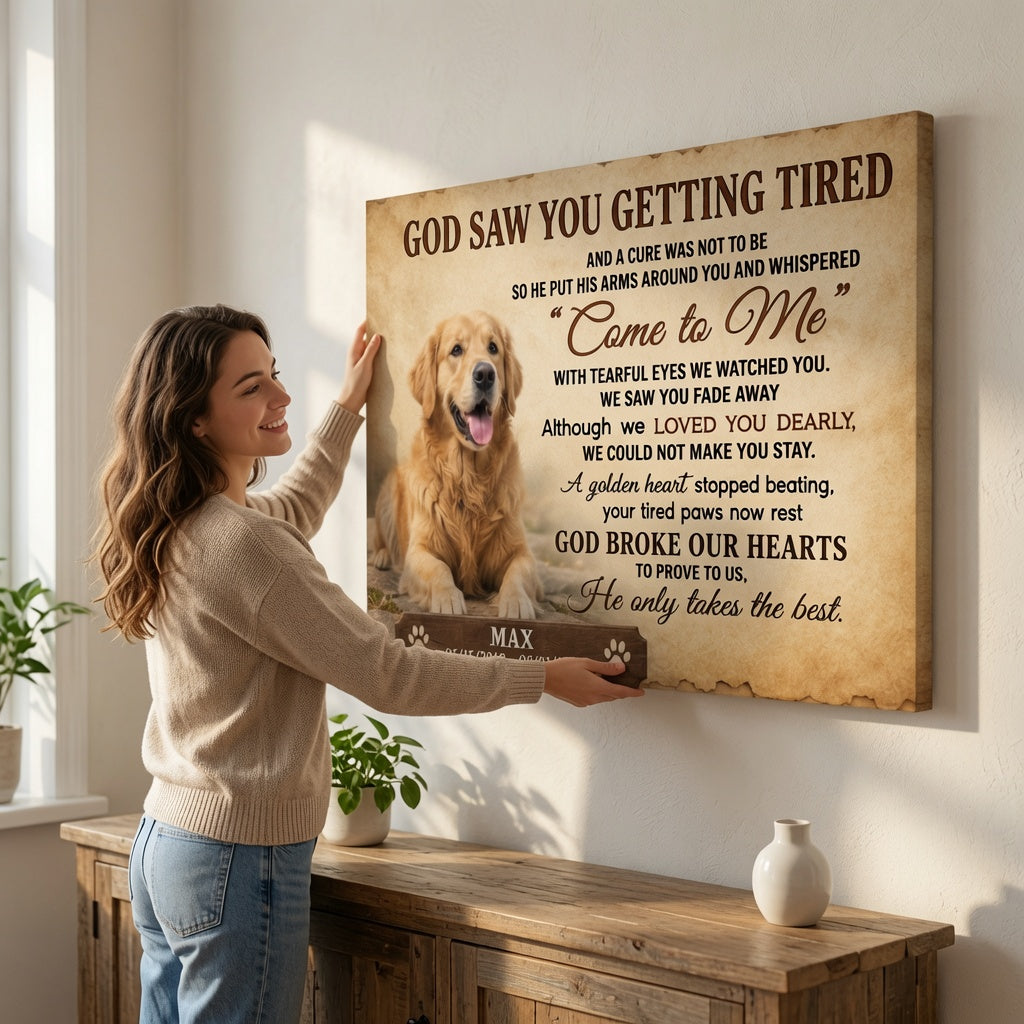 Woman hanging personalized dog memorial canvas with God Saw You Getting Tired poem