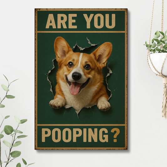 Are You Pooping? Funny Corgi Canvas for Bathroom & Home Decor