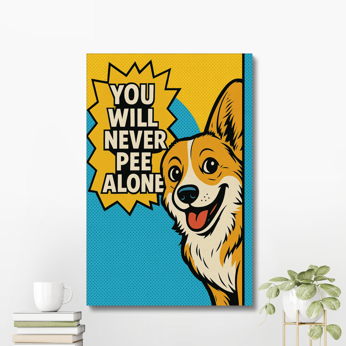 You’ll Never Pee Alone – Funny Corgi Bathroom Canvas Decor