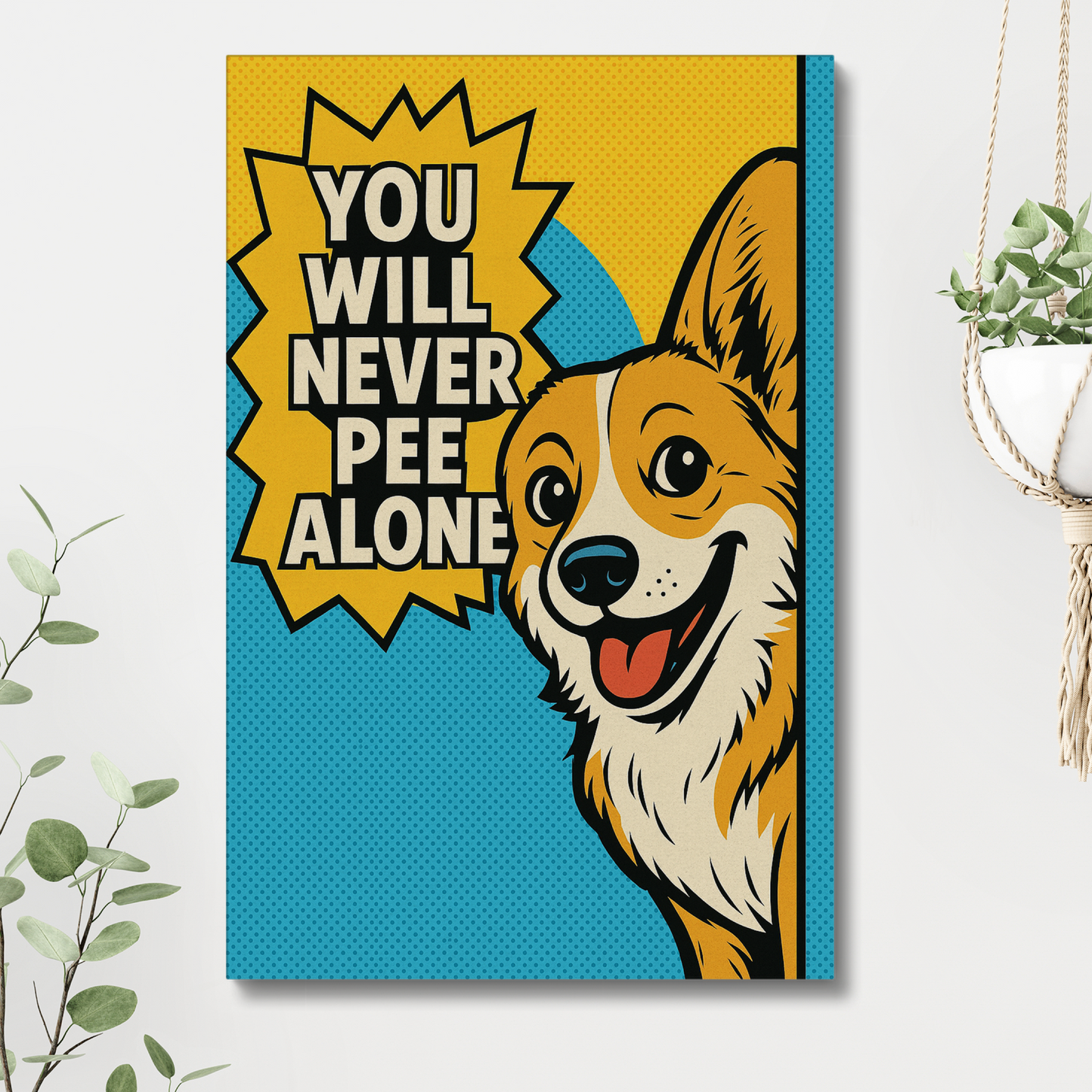 You’ll Never Pee Alone – Funny Corgi Bathroom Canvas Decor