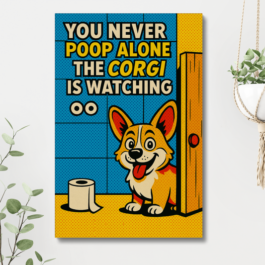 You Never Poop Alone – Funny Corgi Comic Bathroom Canvas Art