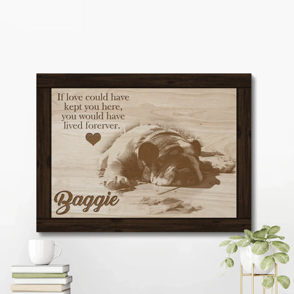 If Love Could Have Kept You – Custom Dog Memorial Canvas