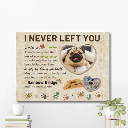 I Never Left You – Personalized Rainbow Bridge Pet Memorial Canvas
